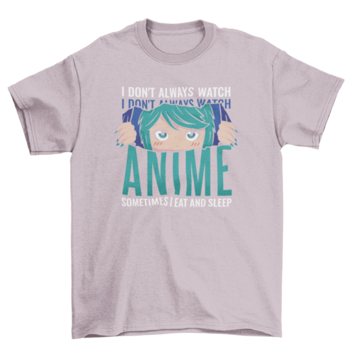 Funny anime quote t-shirt