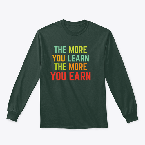 The More You Learn Design for Sweatshirt