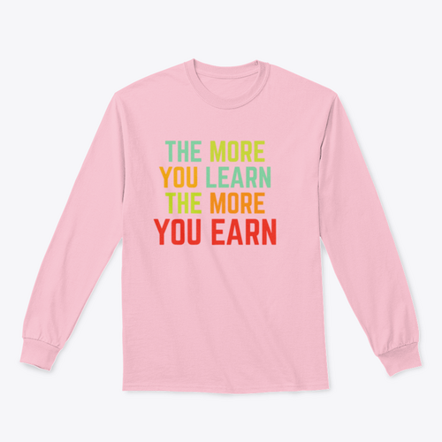 The More You Learn Design for Sweatshirt