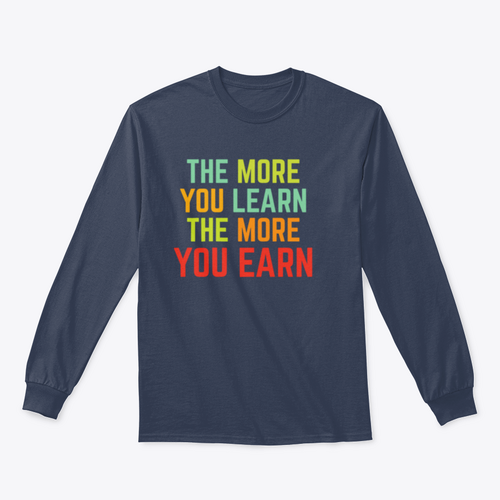 The More You Learn Design for Sweatshirt
