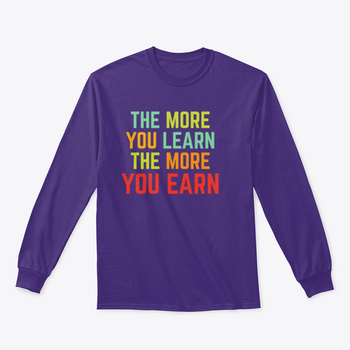 The More You Learn Design for Sweatshirt