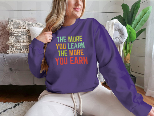 The More You Learn Design for Sweatshirt