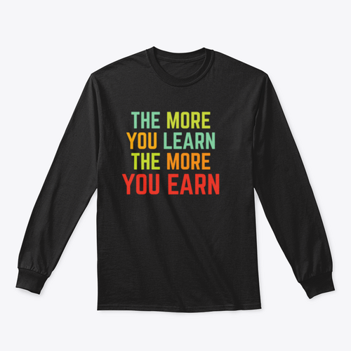 The More You Learn Design for Sweatshirt